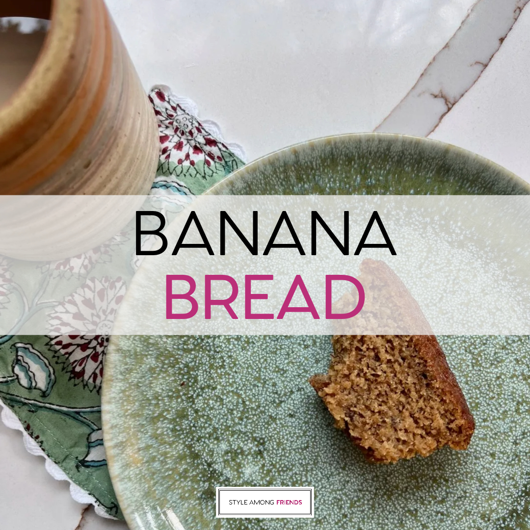 Nothing Like Warm Banana Bread! - Style Among Friends